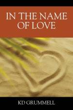 In The Name of Love af K D Grummell