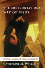 The Confrontational Wit of Jesus af Catherine M Wallace