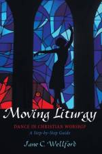 Moving Liturgy af Jane C Wellford