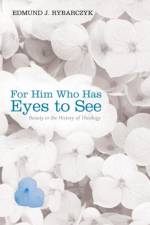 For Him Who Has Eyes to See af Edmund J Rybarczyk