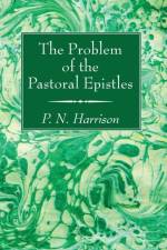 The Problem of the Pastoral Epistles af P N Harrison