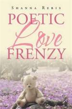 Poetic Love Frenzy af Shanna Rebis