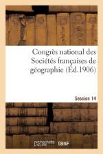 Congres National Des Societes Francaises de Geographie Session 14 af Impr de J Thomas