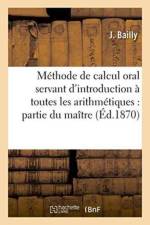 Methode de Calcul Oral Servant d'Introduction A Toutes Les Arithmetiques: Partie Du Maitre af Bailly