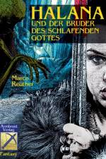 Halana und der Bruder des Schlafenden Gottes af Marco Reuther
