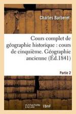 Cours Complet de Geographie Historique: Cours de Cinquieme. Geographie Ancienne Partie 2 af Charles Barberet