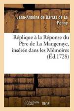Replique A La Reponse Du Pere de la Maugeraye, Inseree Dans Les Memoires Pour l'Histoire af Jean-Antoine de Barras de la Penne