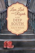 Love, Lust, and Regrets in the Deep South af Julia a Roberts