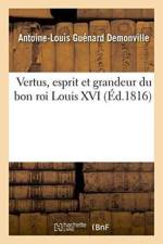 Vertus, Esprit Et Grandeur Du Bon Roi Louis XVI af Antoine-Louis Guenard Demonville