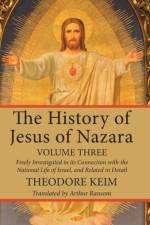 The History of Jesus of Nazara, Volume Three af Theodore Keim