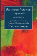 Stoicorum Veterum Fragmenta Volume 4 af Hans Von Arnim