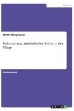 Rekrutierung auslandischer Krafte in der Pflege af Martin Neugebauer