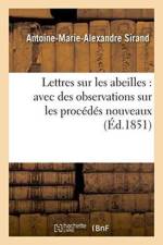 Lettres Sur Les Abeilles: Avec Des Observations Sur Les Procedes Nouveaux af Antoine-Marie-Alexandre Sirand