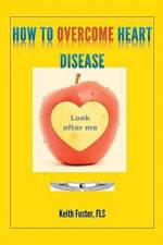 How to Overcome Heart Disease af Keith Foster