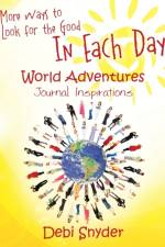 More Ways to Look for the Good In Each Day af Debi Snyder