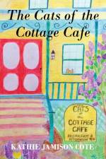 Cats of the Cottage Cafe af Kathie Jamison Cote