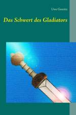 Schwert des Gladiators af Uwe Goeritz