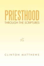 Priesthood Through the Scriptures af Clinton Matthews