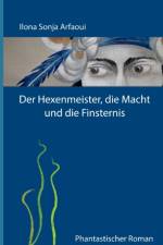 Hexenmeister, die Macht und die Finsternis af Ilona Sonja Arfaoui