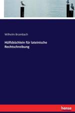 Hulfsbuchlein fur lateinische Rechtschreibung af Wilhelm Brambach