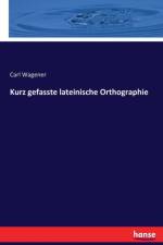 Kurz gefasste lateinische Orthographie af Carl Wagener