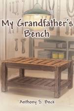 My Grandfather's Bench af Anthony S. Beck