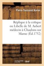 Replique A La Critique Ou Libelle de M. Aubert Medecin A Chaalons Sur Marne af Navier