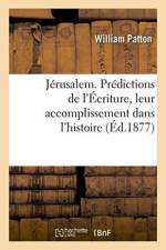 Jerusalem. Predictions de l'Ecriture, Leur Accomplissement Dans l'Histoire af Patton