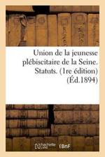 Union de la Jeunesse Plebiscitaire de la Seine. Statuts. 1re Edition af Imp de a Michaux