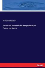 Idee des Schoenen in der Weltgestaltung bei Thomas von Aquino af Wilhelm Molsdorf
