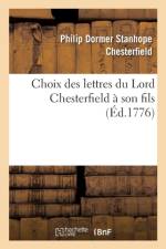 Choix Des Lettres Du Lord Chesterfield A Son Fils af Philip Dormer Stanhope Chesterfield