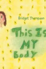 This Is My Body af Bridget Thompson