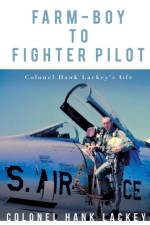 Farm-Boy to Fighter Pilot af Colonel Hank Lackey
