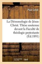 Demonologie de Jesus-Christ. These Soutenue Devant La Faculte de Theologie Protestante af Collet