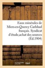Eaux Minerales de Miers-En-Quercy Carlsbad Francais. Syndicat d'Etude Pour l'Achat Des Sources af Impr de P DuPont