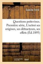 Questions Poitevines. Premiere Serie, l'Octroi: Ses Origines, Ses Detracteurs, Ses Effets af Ferre