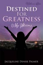 Destined For Greatness Volume One af Jacqueline Denise Palmer