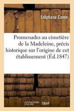 Promenades Au Cimetiere de la Madeleine: Precedees d'Un Precis Historique Sur l'Origine af Conte