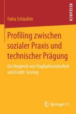 Profiling Zwischen Sozialer Praxis Und Technischer Pragung af Fabia Schaufele