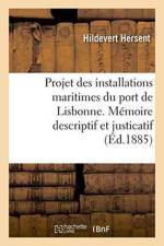 Projet Des Installations Maritimes Du Port de Lisbonne. Memoire Descriptif Et Justicatif af Hildevert Hersent