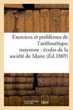 Exercices Et Problemes de l'Arithmetique Moyenne Edition de 1869 A l'Usage Des Ecoles af Mmes Gauthier Soeurs
