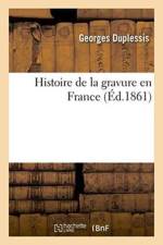Histoire de la Gravure En France af Georges Duplessis