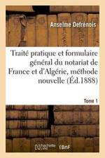 Traite Pratique Et Formulaire General Du Notariat de France Et d'Algerie, Methode Nouvelle Tome 1 af Anselme Defrénois