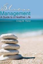 Stress Management: A Guide to a Healthier Life af Craig Rand