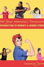 Not Your Momma's Feminism af Courtney Jarrett