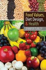 Food Values, Diet Design and Health af Jennifer Turley