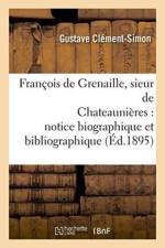 Francois de Grenaille, Sieur de Chateaunieres Notice Biographique Et Bibliographique af Gustave Clement-Simon
