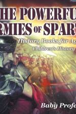 Powerful Armies of Sparta - History Books for Age 7-9 Children's History Books af Baby Professor