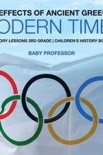 Effects of Ancient Greece in Modern Times - History Lessons 3rd Grade Children's History Books af Baby Professor