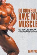 Do Bodybuilders Have More Muscles? Science Book Age 8 Children's Biology Books af Baby Professor